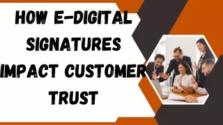 how e digital signatures impact customer trust