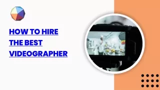 How to hire the best videographer