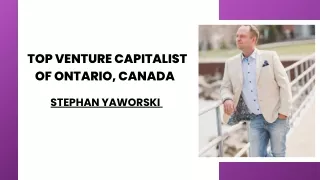 Top Venture Capitalist in Ontario, Canada - Stephan Yaworski