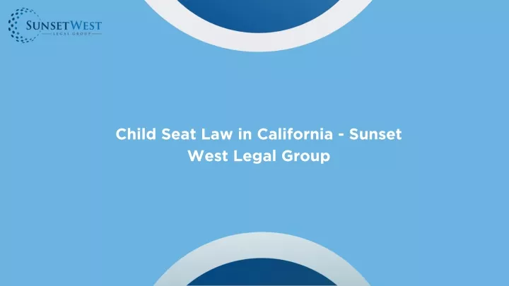 child seat law in california sunset west legal