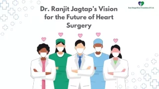 Dr. Ranjit Jagtap’s Vision for the Future of Heart Surgery