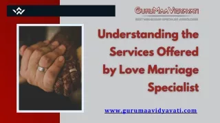 Understanding the Services Offered by Love Marriage Specialist