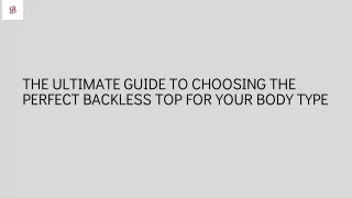 The Ultimate Guide to Choosing the Perfect Backless Top for Your Body Type
