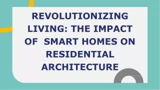 REVOLUTIONIZING  LIVING_ THE IMPACT OF  SMART HOMES ON  RESIDENTIAL  ARCHITECTURE
