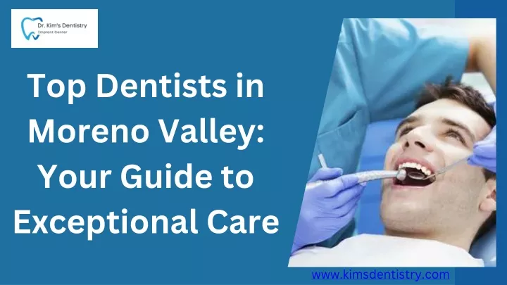 top dentists in moreno valley your guide