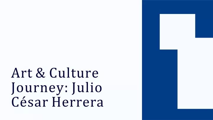 art culture journey julio c sar herrera