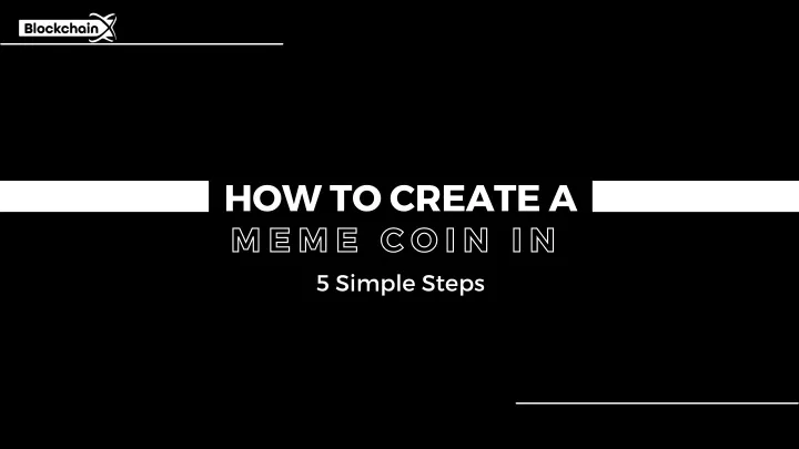 how to create a m e m e c o i n i n 5 simple steps