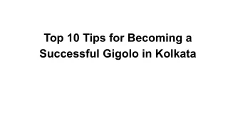 Top 10 Tips for Becoming a Successful Gigolo in Kolkata