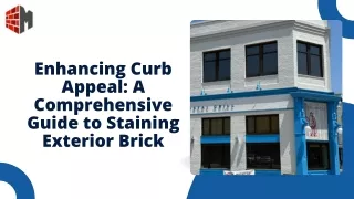 Enhancing Curb Appeal: A Comprehensive Guide to Staining Exterior Brick