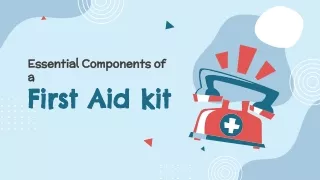 Essential Components of a  First Aid kit
