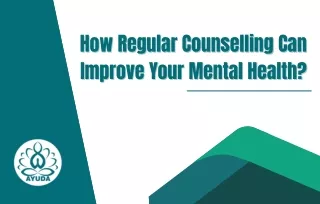 How Regular Counselling Can Improve Your Mental Health