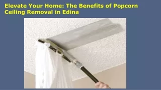 Elevate Your Home The Benefits of Popcorn Ceiling Removal in Edina