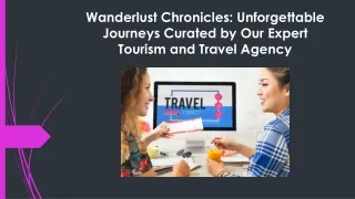 Wanderlust Chronicles: Unforgettable Journeys Curated by Our Expert Tourism and