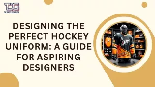 Designing the Perfect Hockey Uniform: A Guide for Aspiring Designers
