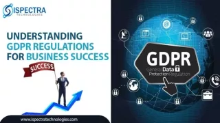 Understanding GDPR Regulations for Business Success- Insights from Ispectra Technologies