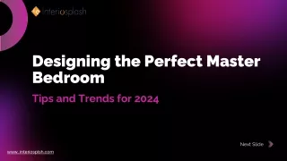 Designing the Perfect Master Bedroom Tips and Trends for 2024