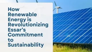 how renewable energy is revolutionizing essar