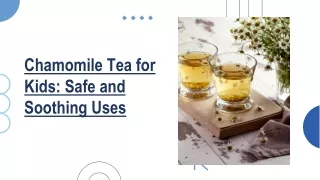 Chamomile Tea for Kids: Safe and Soothing Uses