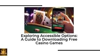 Exploring Accessible Options A Guide to Downloading Free Casino Games