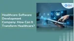 Healthcare Software Development Company_ How Can It Transform Healthcare_ - slide 1