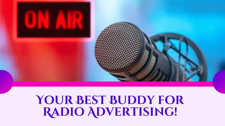 your best buddy for radio advertising