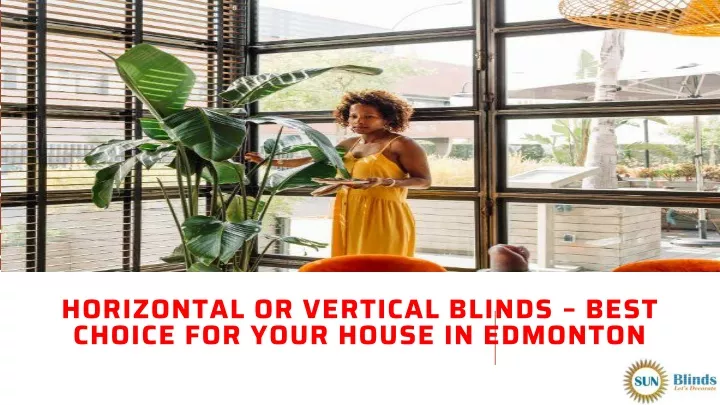 horizontal or vertical blinds best choice for your house in edmonton