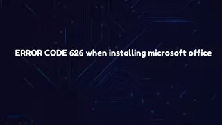 ERROR CODE 626 when installing microsoft office