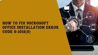 How to fix Microsoft Office Installation Error Code 0-1018(0)