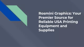 Rosmini Graphics: Premier Source of Reliable USA Printing Equipment and Supplies