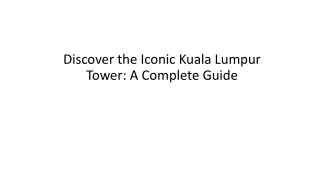 discover the iconic kuala lumpur tower a complete guide
