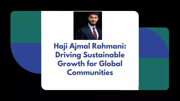 haji ajmal rahmani driving sustainable growth