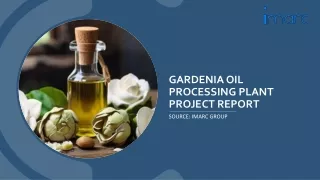 Gardenia Oil Processing Process, Machinery Requirements and Project Report