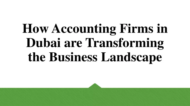 how accounting firms in dubai are transforming the business landscape