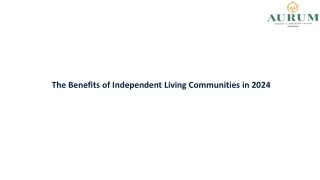 The Benefits of Independent Living Communities in 2024