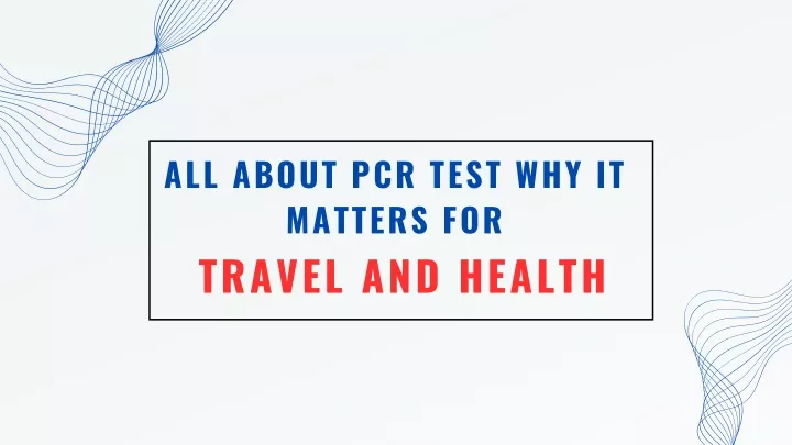 all about pcr test why it matters for