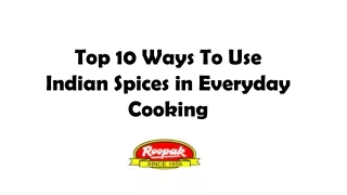 top 10 ways to use indian spices in everyday cooking