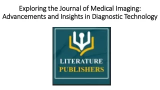 Exploring the Journal of Medical Imaging: Advancements and Insights in Diagnosti