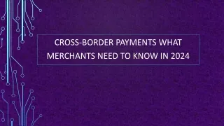 Cross-Border Payments What Merchants Need to Know in 2024