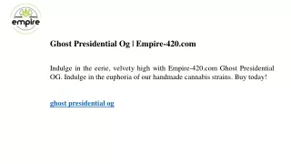 Ghost Presidential Og  Empire-420.com
