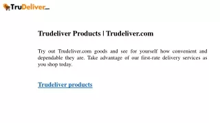 trudeliver products trudeliver com
