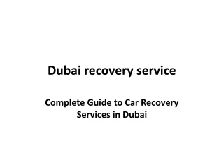 Complete Guide to Dubai recovery service