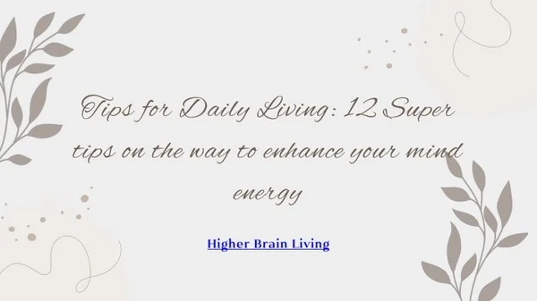 PPT - Tips for Daily Living 12 Super tips on the way to enhance your ...