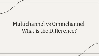 Multichannel vs Omnichannel What is the Difference?