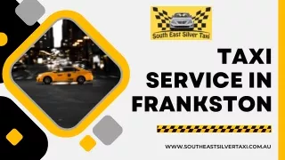 Reliable Taxi Service in Frankston – Southeast Silver Taxi