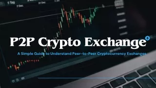 P2P Crypto Exchange Development - A Simple Guide for Crypto Startups