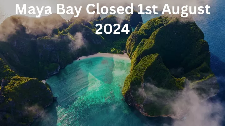 maya bay closed 1st august 2024