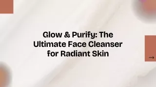 Glow & Purify The Ultimate Face Cleanser for Radiant Skin