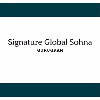 signature global sohna signature global sohna