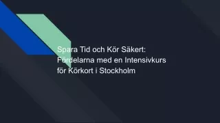 Spara Tid och Kör Säkert_ Fördelarna med en Intensivkurs för Körkort i Stockholm