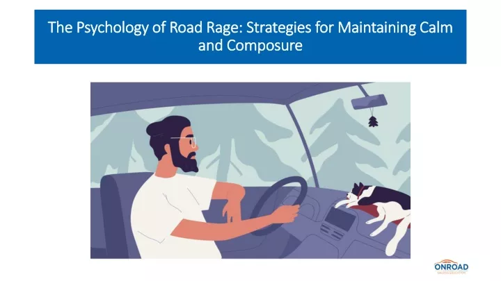 the psychology of road rage strategies for maintaining calm and composure